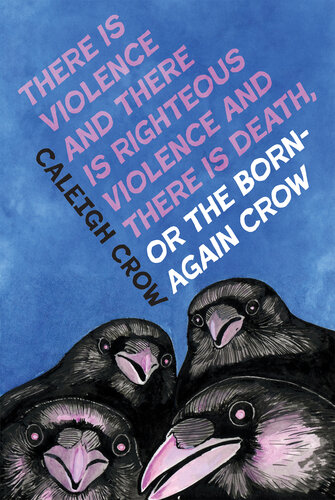 descargar libro There is Violence and There is Righteous Violence and There is Death or, the Born-Again Crow