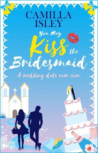 descargar libro You May Kiss the Bridesmaid: A Wedding Date Rom Com (First Comes Love Book 6)