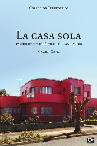 libro gratis La casa sola: Paseo de un escéptico por San Carlos