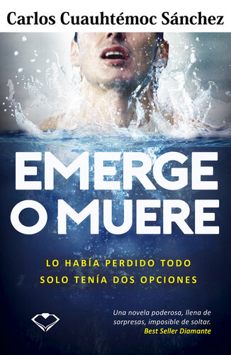 descargar libro Emerge o muere: Lo había perdido todo, solo tenía dos opciones