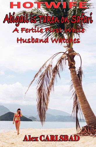 descargar libro Hotwife Abigail is Taken on Safari: A Fertile First While Husband Watches