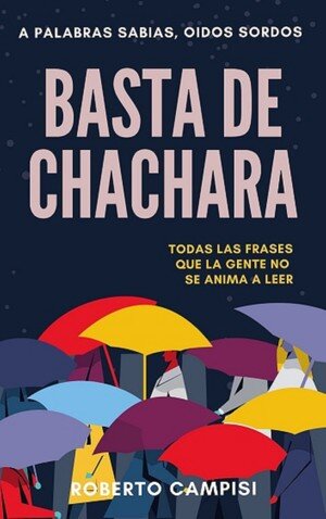 descargar libro Basta de Cháchara: A palabras sabias, oídos sordos