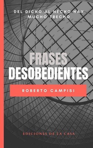 descargar libro Frases Desobedientes: Del dicho al hecho hay mucho trecho