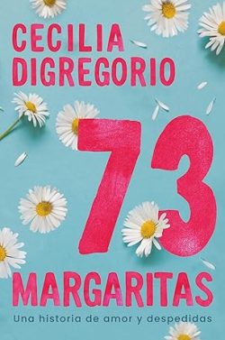 libro gratis 73 margaritas: Una historia de amor y despedidas