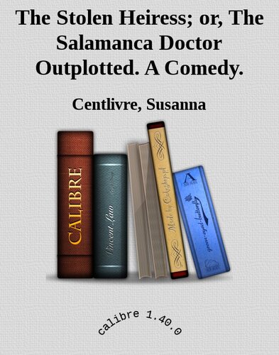 descargar libro The Stolen Heiress; or, The Salamanca Doctor Outplotted. A Comedy.