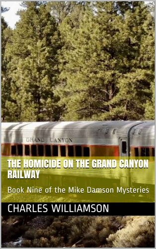 descargar libro The Homicide on the Grand Canyon Railway: Book Nine of the Mike Damson Mysteries