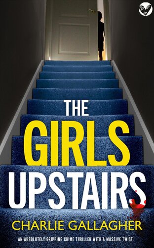 descargar libro THE GIRLS UPSTAIRS an absolutely gripping crime thriller with a massive twist