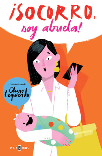 libro gratis ¡Socorro, soy abuela!: La historia de mi nieta, mi hija y la madre que la parió