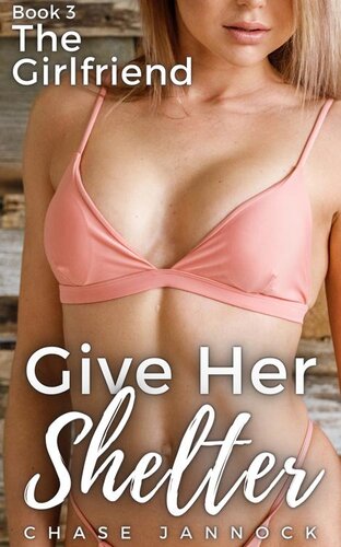 descargar libro Give Her Shelter: Book 3, The Girlfriend (Give Her Shelter, A Harem Adventure)