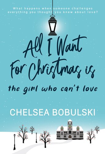 libro gratis All I Want For Christmas is the Girl Who Can't Love: A YA Holiday Romance