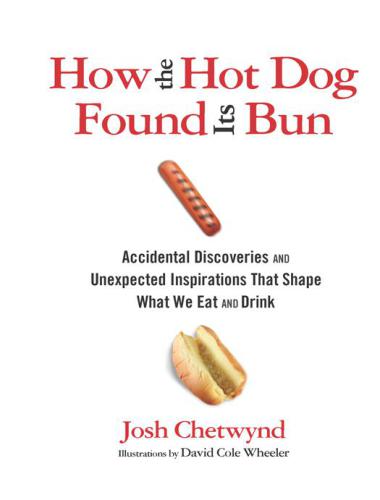 libro gratis How the Hot Dog Found Its Bun: Accidental Discoveries and Unexpected Inspirations That Shape What We Eat and Drink