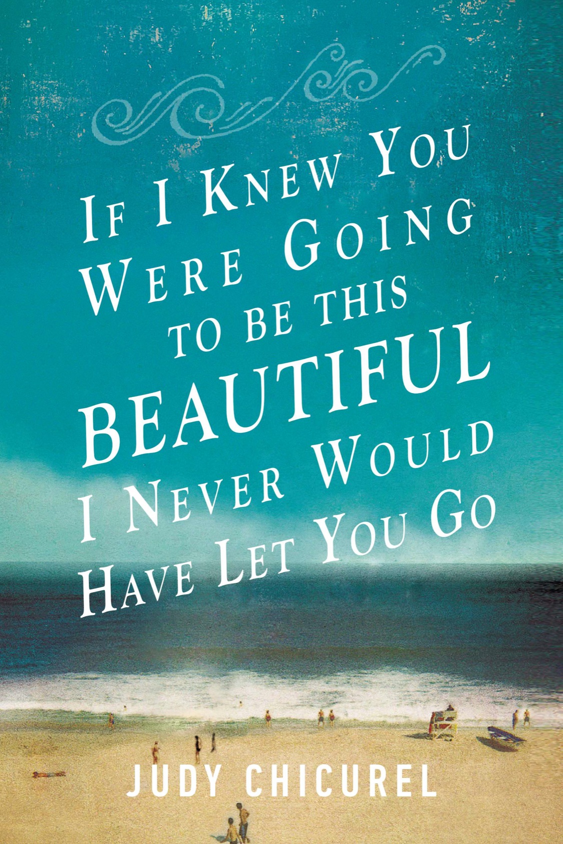 descargar libro If I Knew You Were Going to Be This Beautiful, I Never Would Have Let You Go