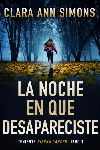 descargar libro La noche en que desapareciste (Teniente Sierra Lancer #01)