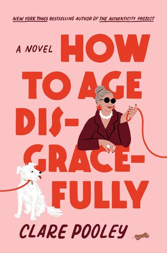 descargar libro How to Age Disgracefully : A Novel