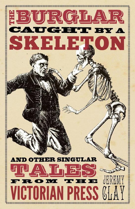 descargar libro A Burglar Caught by a Skeleton & Other Singular Tales from the Victorian Press