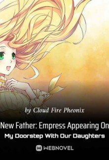 libro gratis New Father: Empress Appearing On My Doorstep With Our Daughters