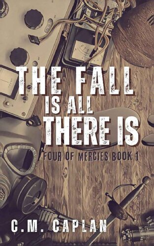 descargar libro The Fall is All There Is (Four of Mercies Book 1)