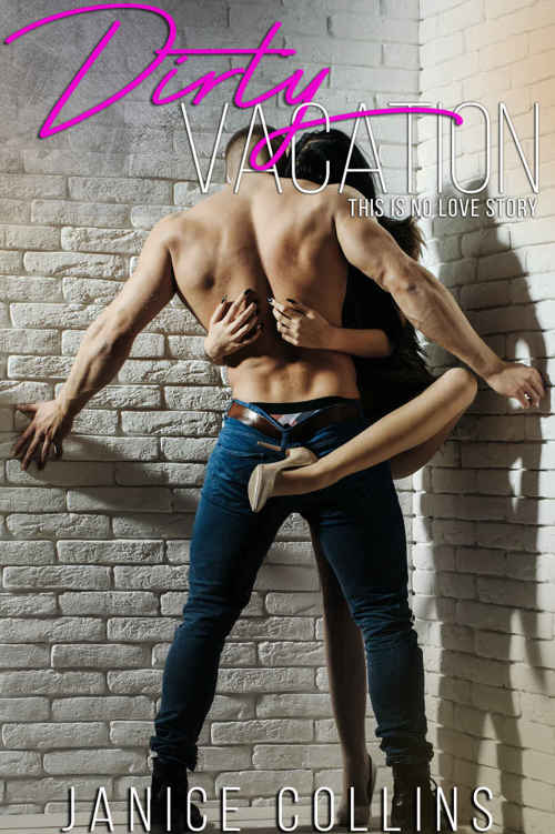 descargar libro Dirty Vacation: This is No Love Story (A Spicy Bad Boy Novella)