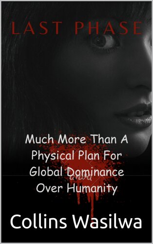 descargar libro Last Phase: Much More Than A Physical Plan For Global Dominance Over Humanity