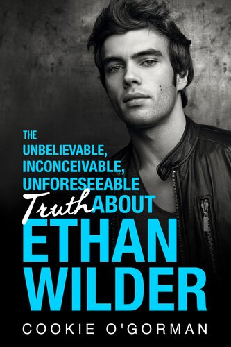 descargar libro The Unbelievable, Inconceivable, Unforeseeable Truth About Ethan Wilder