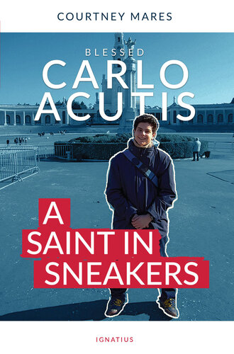 descargar libro Blessed Carlo Acutis: A Saint in Sneakers