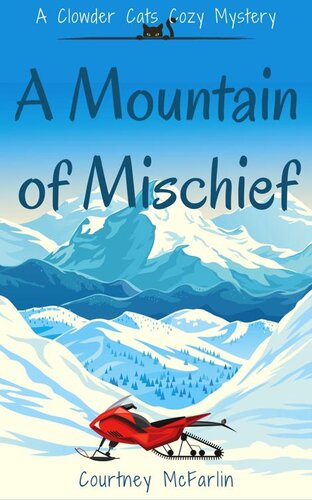 descargar libro A Mountain of Mischief: A Clowder Cats Cozy Mystery Book 3