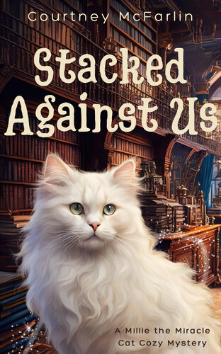 descargar libro Stacked Against Us: A Millie the Miracle Cat Cozy Mystery