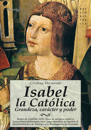 libro gratis Isabel la Católica: Reino de Castilla, 1451. Nace la enérgica mujer y excepcional gobernante bajo cuyo mandato se logrará el descubrimiento de América y la reconquista de Granada.