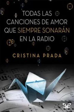 libro gratis Todas las canciones de amor que siempre sonarán en la radio (Todas las canciones #3)