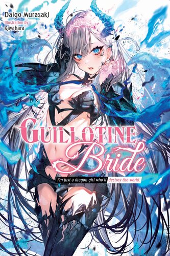 descargar libro Guillotine Bride: Im just a dragon girl wholl destroy the world