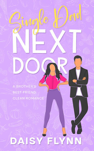 descargar libro Single Dad Next Door: A Brother's Best Friend Clean Romance