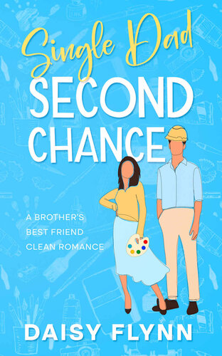 libro gratis Single Dad Second Chance: A Brother's Best Friend Clean Romance