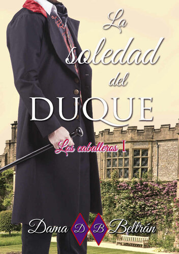 libro gratis La soledad del Duque (Serie Los Caballeros nº 1) (Spanish Edition)