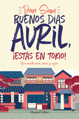 libro gratis Buenos días Avril, ¡estás en Tokio!: Una novela para soñar y viajar