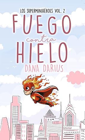 libro gratis Fuego contra Hielo (Los superminihéroes #02)