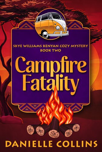 libro gratis Campfire Fatality (Skye Williams Kenyan Cozy Mystery Book 2)