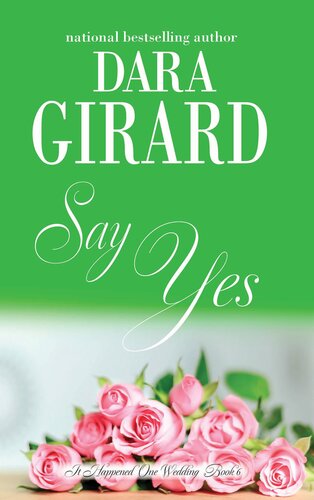 descargar libro Say Yes: It Happened One Wedding, Book 6