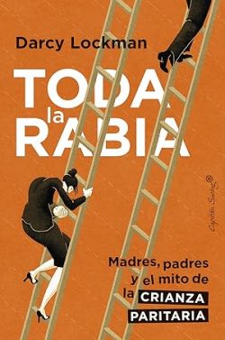 libro gratis Toda la Rabia: Madres, padres y el mito de la corresponsabilidad