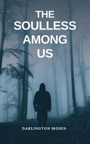 descargar libro THE SOULLESS AMONG US : WHO ARE THEY? WHAT DO THEY WANT?