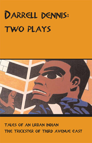 libro gratis Darrell Dennis: Two Plays: Tales of An Urban Indian / The Trickster of Third Avenue East