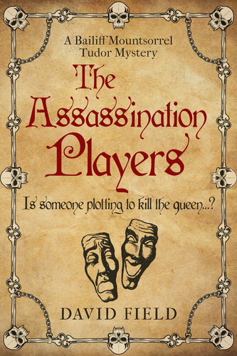 descargar libro The Assassination Players: Is someone plotting to kill the queen...? (The Bailiff Mountsorrel Tudor Mysteries Book 2)