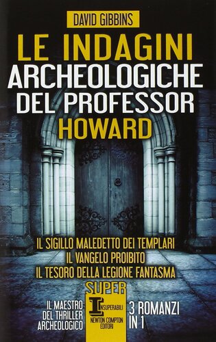 descargar libro Le indagini archeologiche del professor Howard: Il sigillo maledetto dei templari-Il Vangelo proibito-Il tesoro della legione fantasma