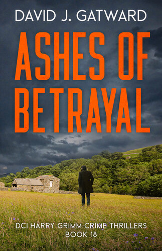 descargar libro Ashes of Betrayal: A Yorkshire Murder Mystery (DCI Harry Grimm Crime Thrillers Book 18)