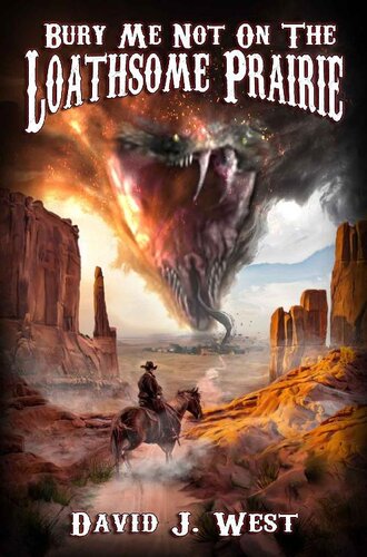 descargar libro Bury Me Not : on the Loathsome Prairie (Cowboys & Cthulhu Book 4)