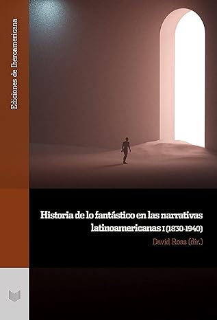 libro gratis Historia de lo fantástico en las narrativas latinoamericanas. n 1, (1830-1940)