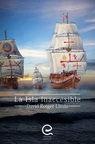 libro gratis La Isla Inaccesible: Una novela histórica emocionante, sube a bordo del galeón San Mateo