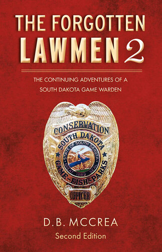 descargar libro The Forgotten Lawmen Part 2: The Continuing Adventures of a South Dakota Game Warden [ed.: 2]