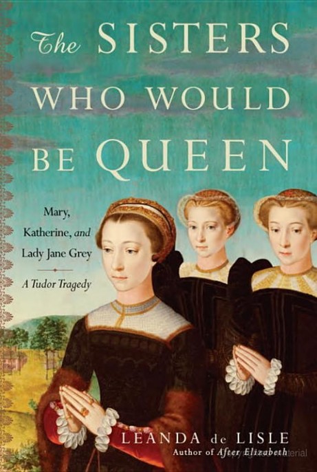 descargar libro The Sisters Who Would Be Queen: Mary, Katherine and Lady Jane Grey