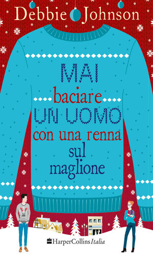 descargar libro Mai baciare un uomo con una renna sul maglione (Italian Edition)