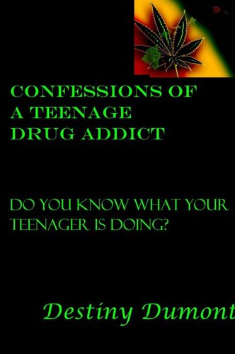 descargar libro Confessions of a Teenage Drug Addict: Do you know what your teenager is doing?